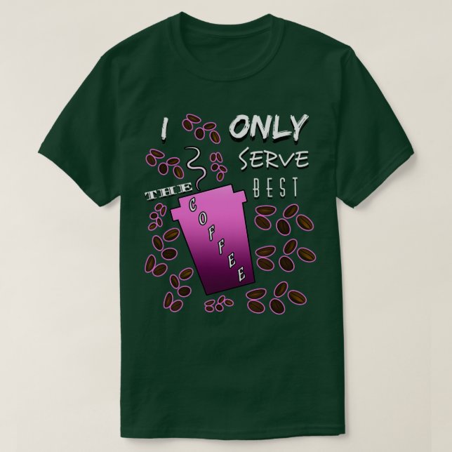 Ich serviere nur das Beste Coffeunny Barista Spric T-Shirt (Design vorne)