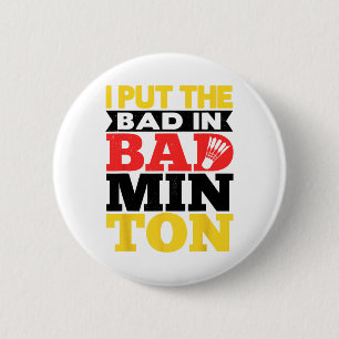 Ich setze das Böse in Badminton Shuttle Badminton  Button