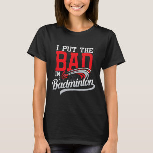 Ich setze das Böse in Badminton - Spieler Shuttle  T-Shirt