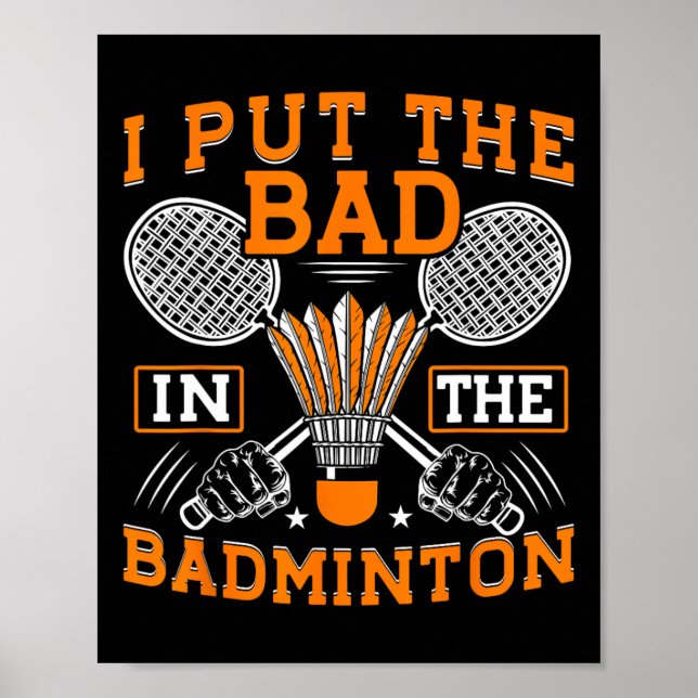 Ich setze das Schlechte in den Badminton Funny Bad Poster (Vorne)
