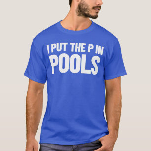 Ich setze den Pin in Schwimmbecken Spaß ich pinkle T-Shirt
