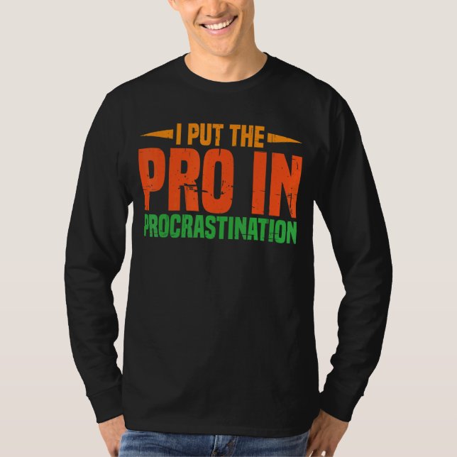 Ich setze den Pro in Aufschub T-Shirt (Vorderseite)