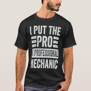 Ich setze den Pro in Berufliche mechanische Funny T-Shirt