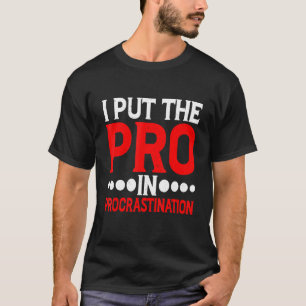 Ich setze den Pro in das Aufschieben 2 T-Shirt