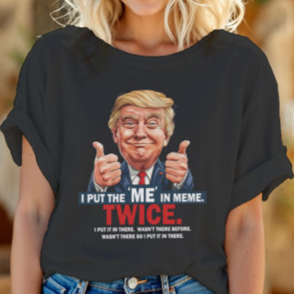Ich setze die "ME" in Meme Funny Trump T - Shirt I