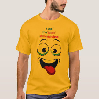 Ich setze die 'Tease' in Masterpiece Funny Face T- T-Shirt