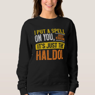 Ich setze dir einen Zauber auf, der es nur im Hal Sweatshirt