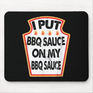 Ich setze Grillen Sauce auf meine Grillen Sauce Ho Mousepad