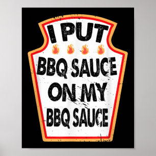 Ich setze Grillen Sauce auf meine Grillen Sauce Ho Poster