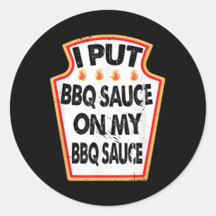 Ich setze Grillen Sauce auf meine Grillen Sauce Ho Runder Aufkleber