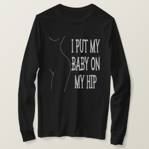 Ich setze mein Baby auf meine Angesagte lustige Ma T-Shirt
