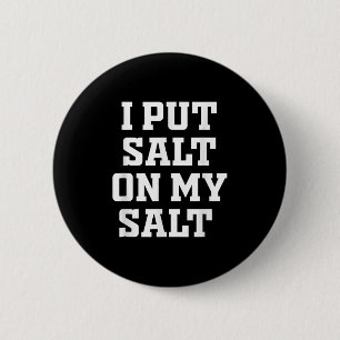 Ich setze Salz auf mein Salz - Funny Nacho Taco Sa Button