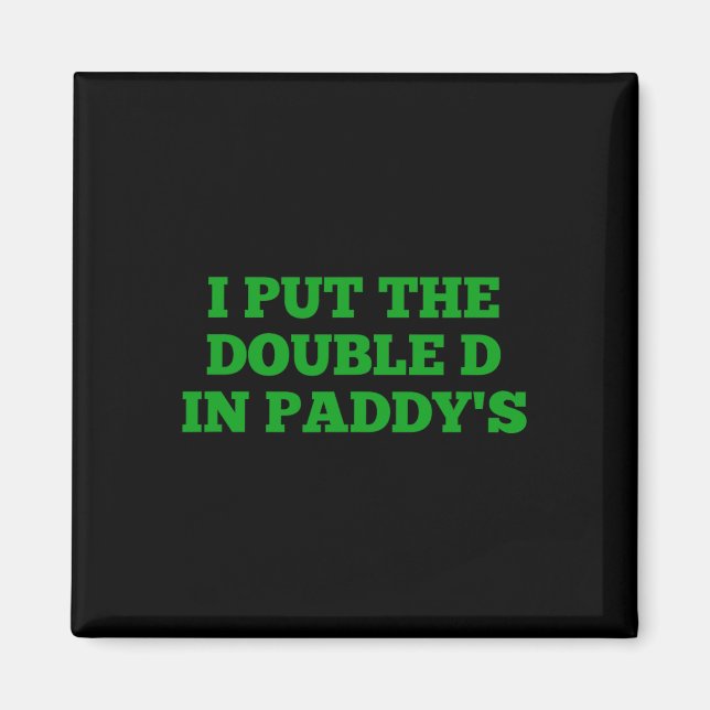 Ich setzte das Double D in Paddy's Funny Irish Pat Magnet (Vorne)