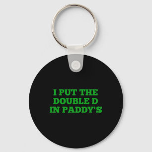 Ich setzte das Double D in Paddy's Funny Irish Pat Schlüsselanhänger