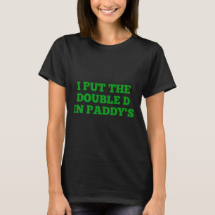 Ich setzte das Double D in Paddy's Funny Irish Pat T-Shirt