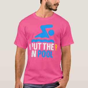 Ich setzte die P in Pool Shirt lustige Schwimmbad