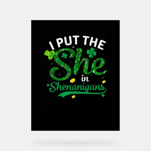 Ich setzte die sie in das Shenanigans-Shirt St Pat Acrylschild