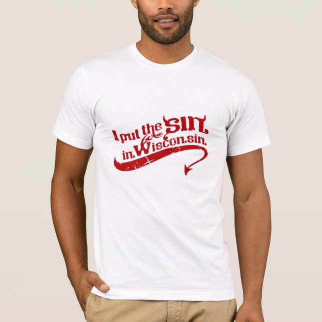 ICH SETZTE DIE SÜNDE IN WISCONSIN EIN T-Shirt (Vorderseite)