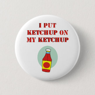 Ich setzte Ketschup auf meinen Ketschup Button