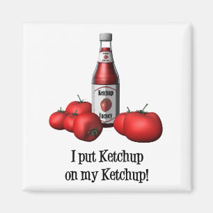 Ich setzte Ketschup auf meinen Ketschupmagneten Magnet