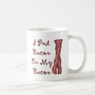 Ich setzte Speck auf meinen Speck Tasse