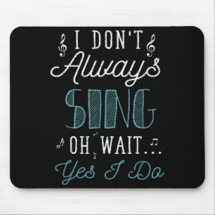 Ich singe nicht immer Oh warte doch ich singe Lust Mousepad