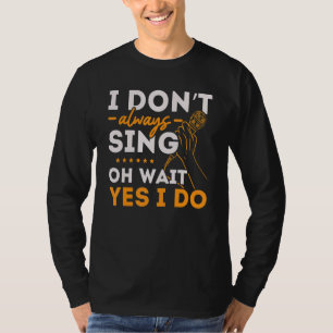 Ich singe nicht immer Oh warte doch Ja ich singe M T-Shirt