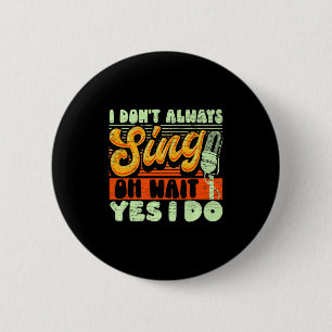 Ich singe nicht immer Oh warte doch Ja ich tue es Button