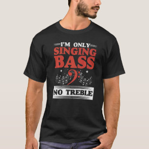 Ich singe nur Bass nicht zitternder Sänger Karaoke T-Shirt