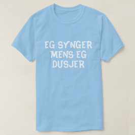 Ich singe, während ich in norwegisch-blau dusche T-Shirt