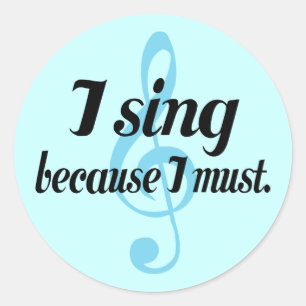 Ich singe, weil ich Musikgeschenk machen muss Runder Aufkleber