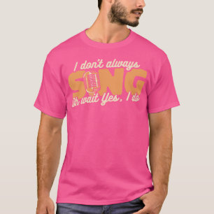 Ich singt nicht immer Opernhaus Tenor Singer Oper T-Shirt