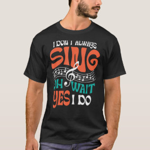 Ich singt nicht immer Sängermusiktheater T-Shirt
