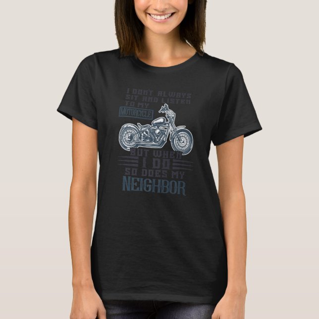 Ich sitze nicht immer und höre mir mein Motorrad a T-Shirt (Vorderseite)