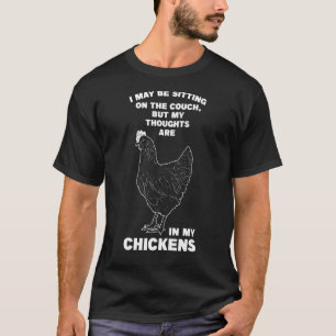Ich sitze vielleicht auf Hühnerfarm T-Shirt