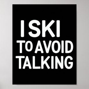 Ich Ski, um zu vermeiden, sprechen lustige Ski-Quo Poster