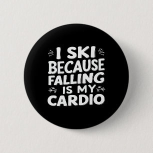 Ich Ski, weil Falling mein Cardio-Funny Ski Zitat Button