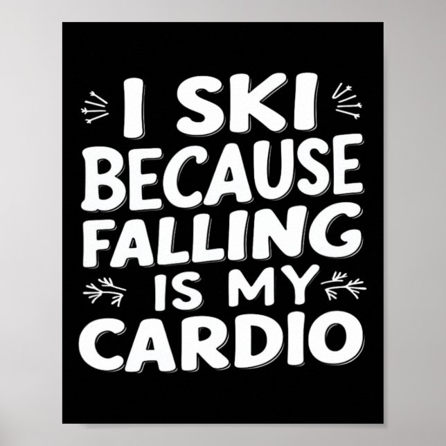 Ich Ski, weil Falling mein Cardio-Funny Ski Zitat  Poster (Vorne)