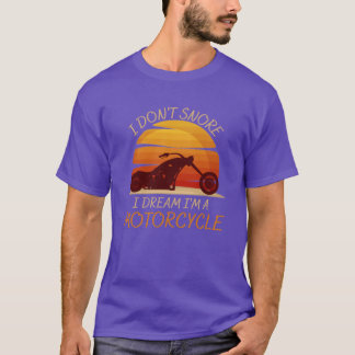 ICH SNIERCHE NICHT ICH TRÄUME ICH BIN EIN MOTORRAD T-Shirt
