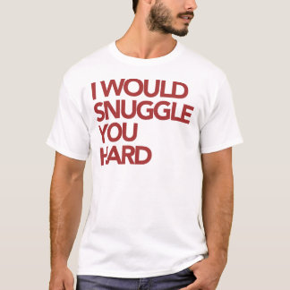 Ich Snuggle Sie stark T-Shirt