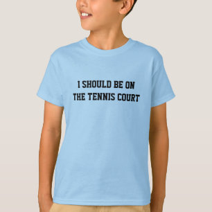 Ich sollte auf dem Tennisplatz sein Lustiges Tenni T-Shirt