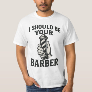 Ich sollte dein Friseur sein T-Shirt