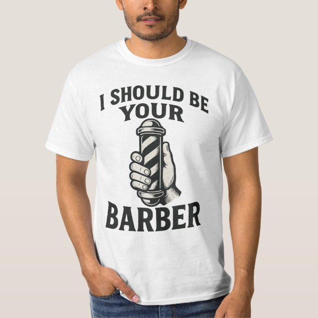 Ich sollte dein Friseur sein T-Shirt (Vorderseite)