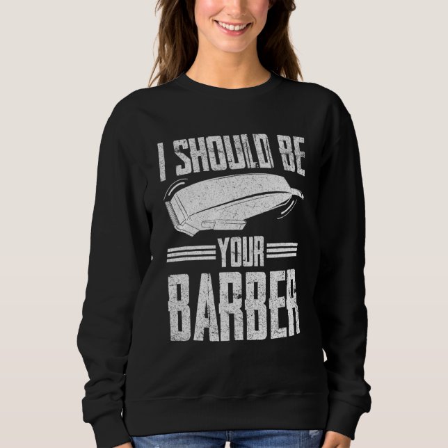 Ich sollte deine Friseursalons sein Sweatshirt (Vorderseite)