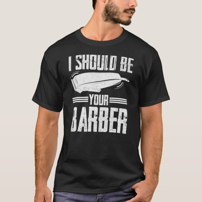 Ich sollte deine Friseursalons sein  T-Shirt (Vorderseite)