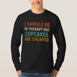 Ich sollte in Therapie sein, aber Cupcakes sind bi T-Shirt