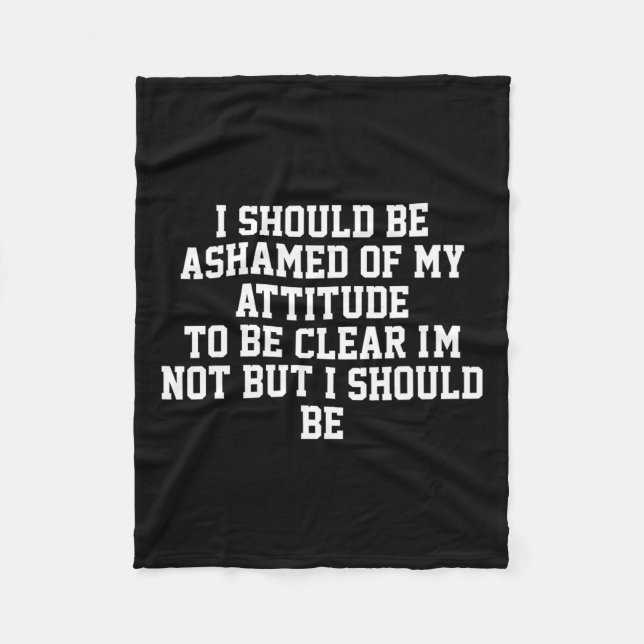 Ich sollte mich meiner Einstellung schämen, um kla Fleecedecke (Vorderseite)