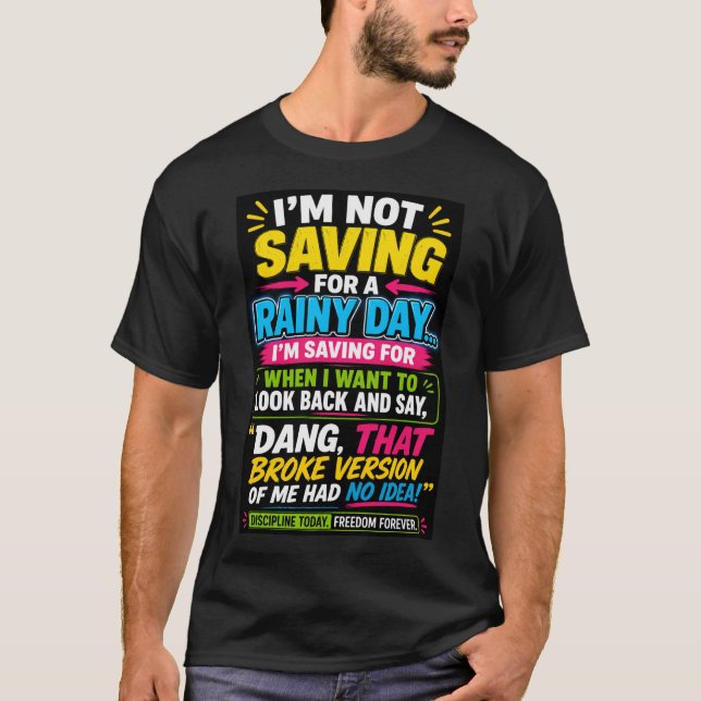 Ich spare nicht für einen Regentag Tshirt (Vorderseite)