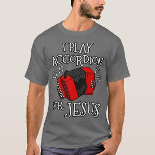Ich spiele Akkordeon für Jesus Akkordeonist Kirche T-Shirt