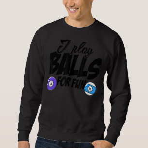 Ich spiele Balls für Spaß Billard Player Snooker P Sweatshirt